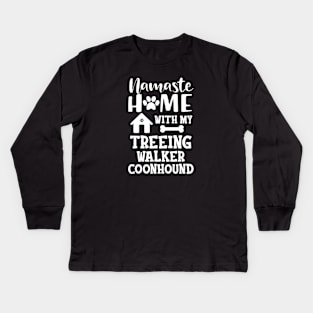 Treeing walker coonhound - Namaste home with my treeing walker coonhound Kids Long Sleeve T-Shirt